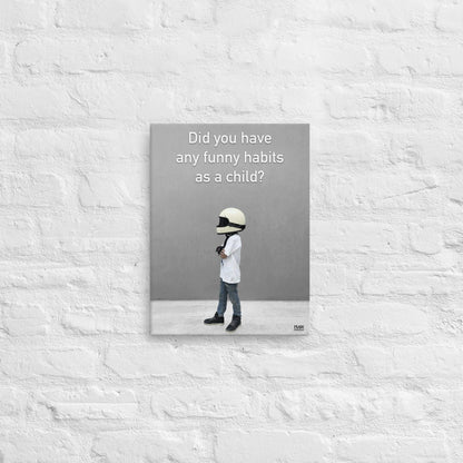 Did You Have Any Funny Habits As A Child - Canvas Print