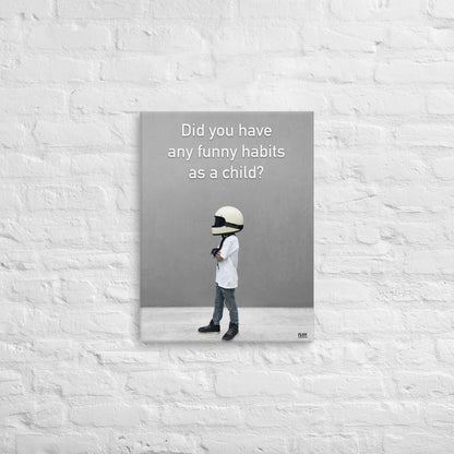 Did You Have Any Funny Habits As A Child - Canvas Print