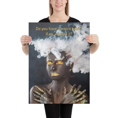 Do You Have A Weird Habit - Canvas Print