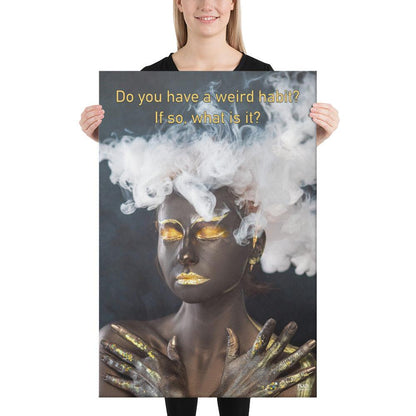 Do You Have A Weird Habit - Canvas Print