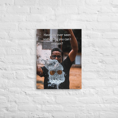 Have You Ever Seen Something You Can't Explain - Canvas Print