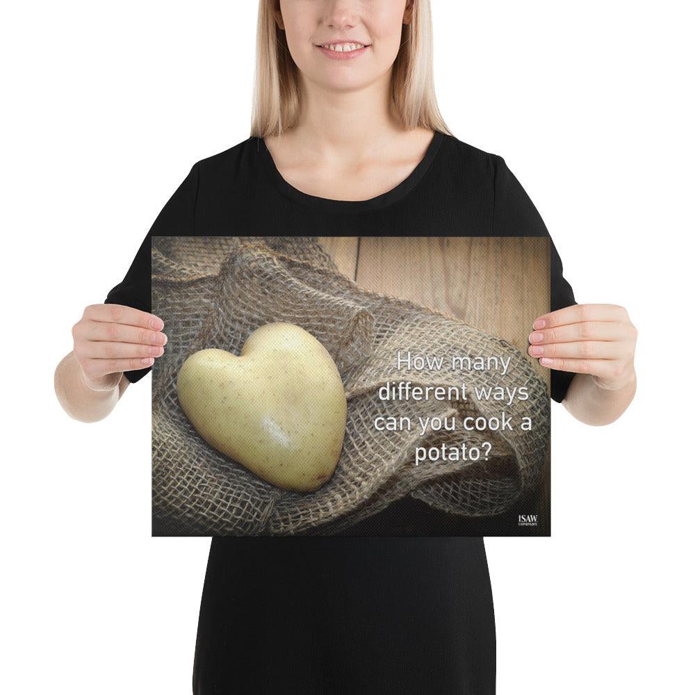 How Many Ways Can You Cook A Potato - Canvas Print