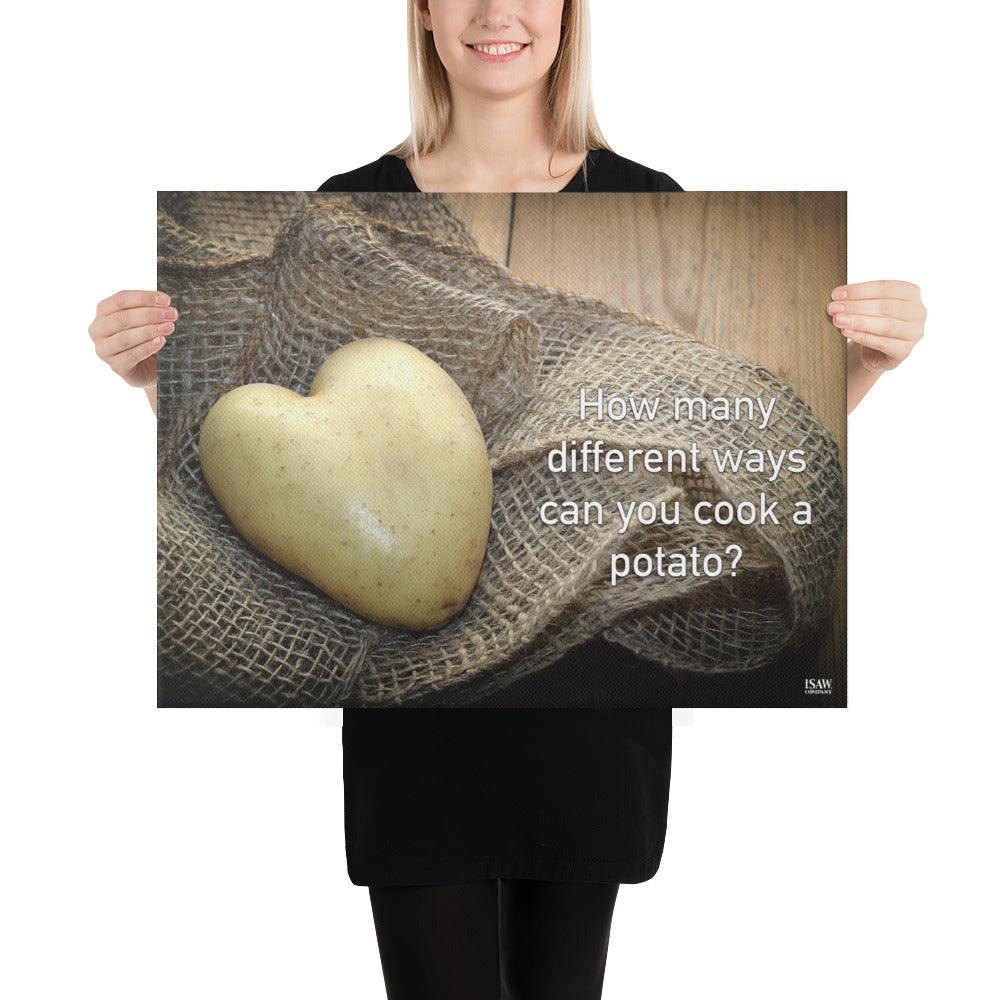 How Many Ways Can You Cook A Potato - Canvas Print