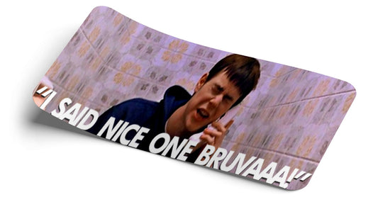 "I Said Nice One Bruvaaa" Decal