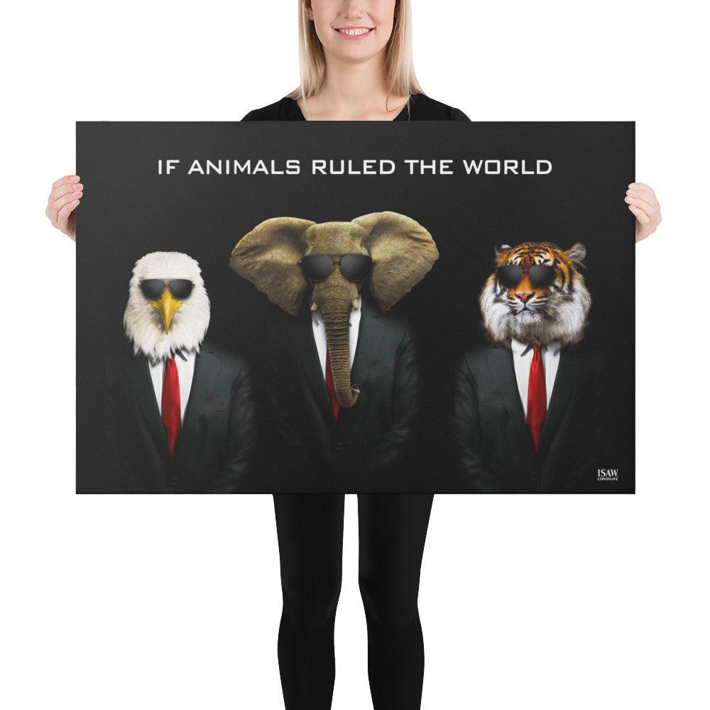 If Animals Ruled The World - Canvas Print