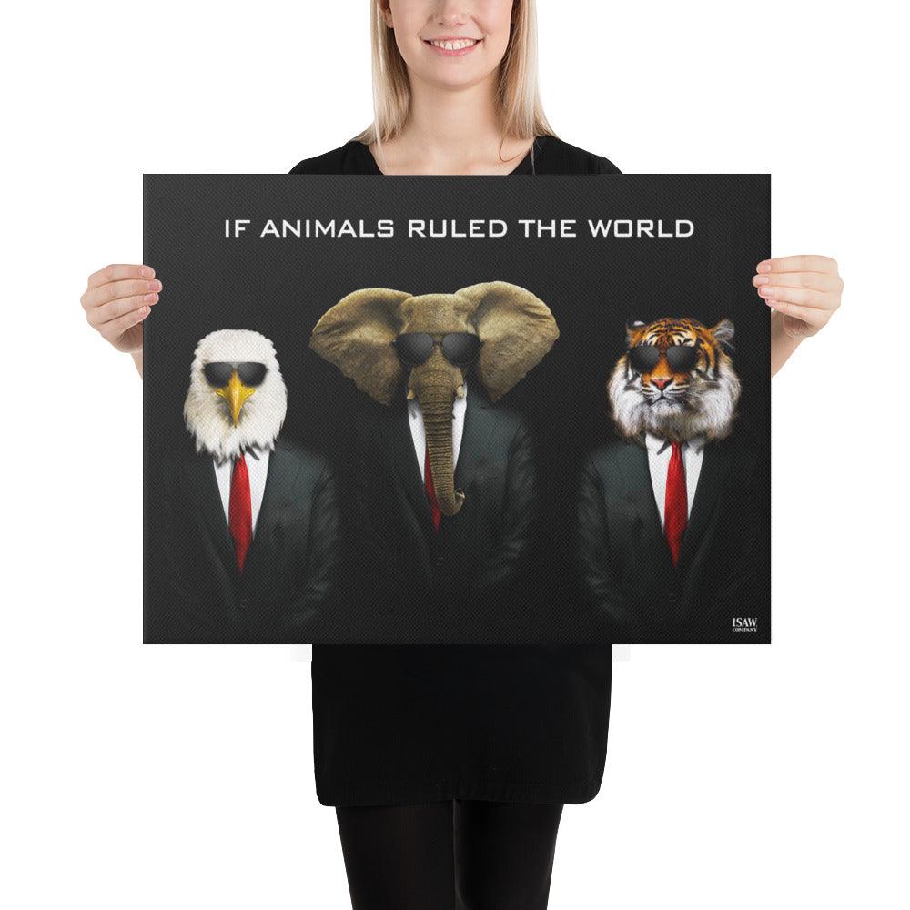 If Animals Ruled The World - Canvas Print