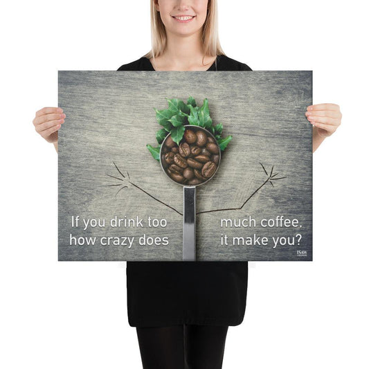 If You Drink Too Much Coffee - Canvas Print