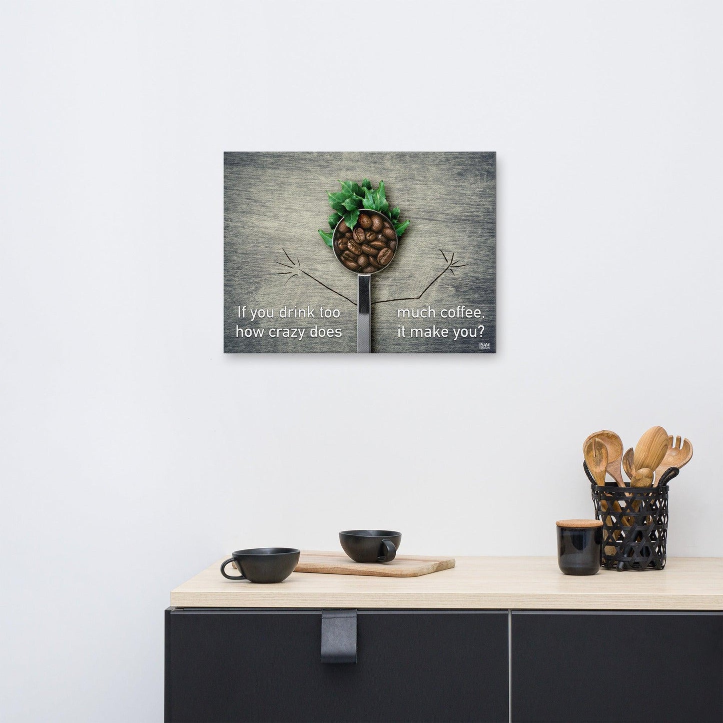 If You Drink Too Much Coffee - Canvas Print