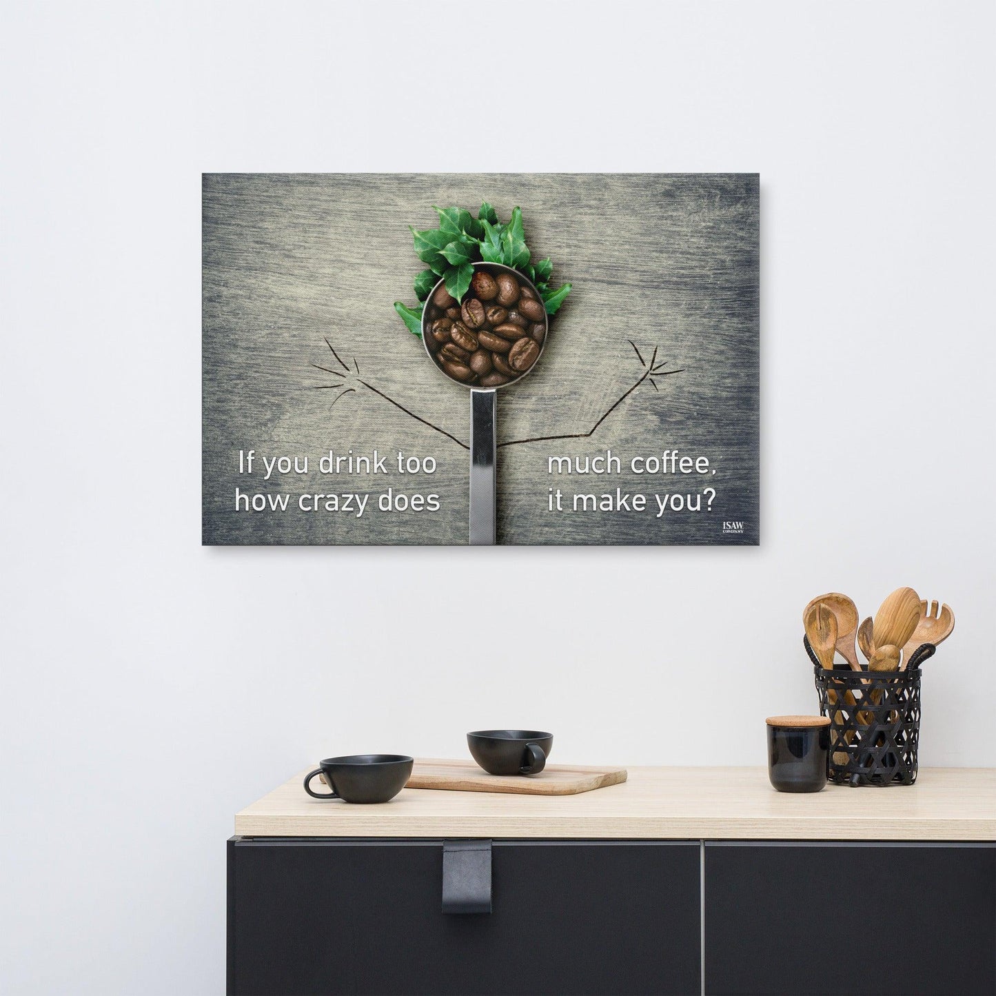 If You Drink Too Much Coffee - Canvas Print