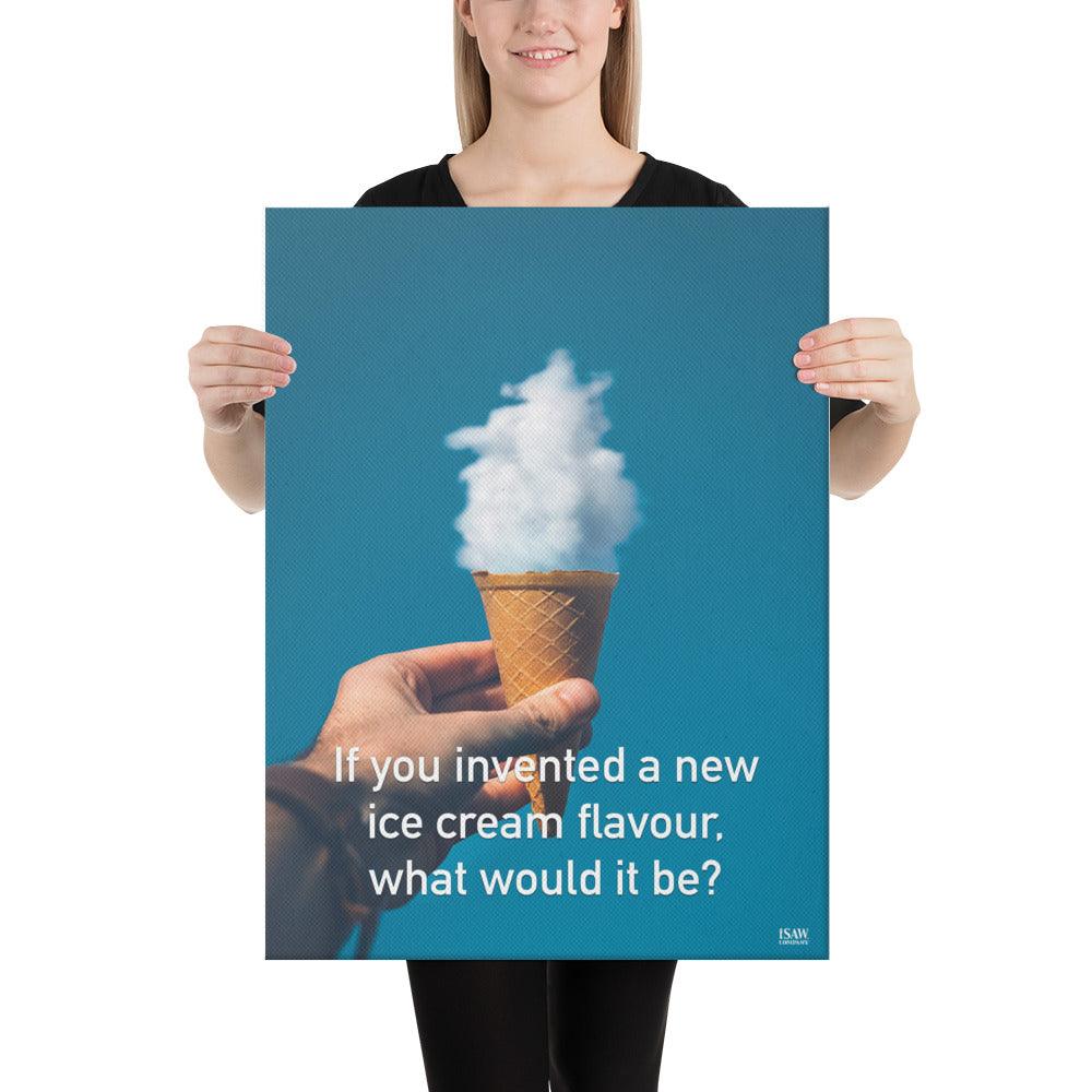 If You Invented A New Ice Cream Flavour - Canvas Print