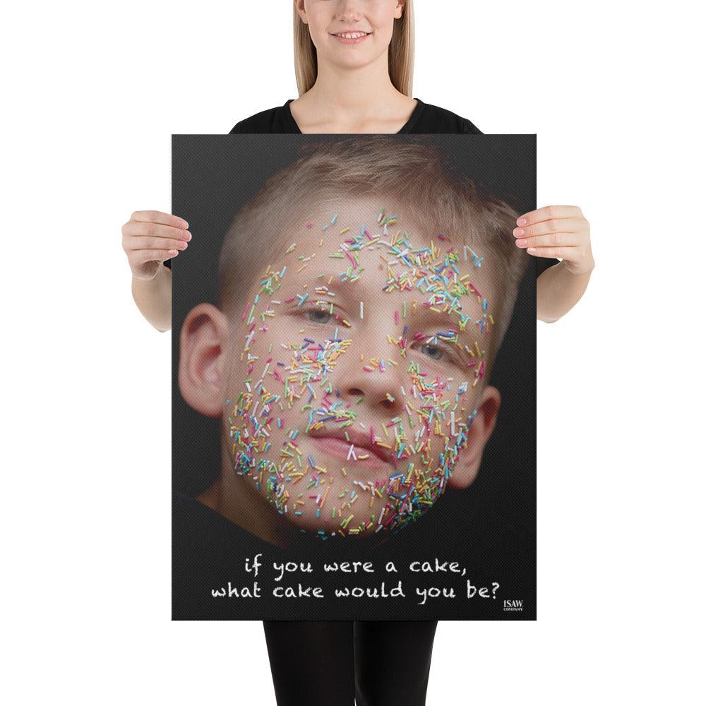 If You Were A Cake What Cake Would You Be - Canvas Print
