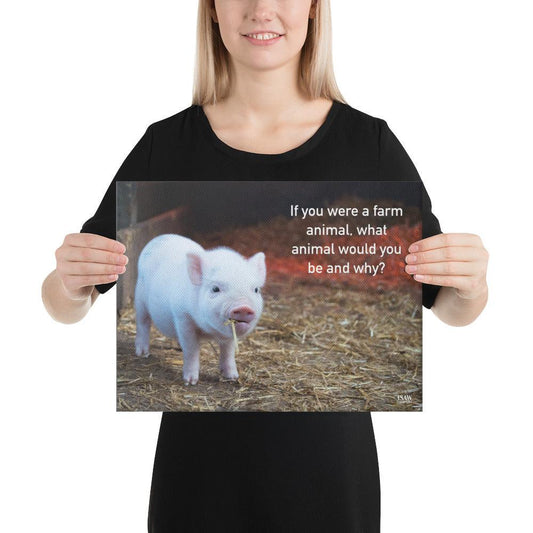 If You Were A Farm Animal - Canvas Print