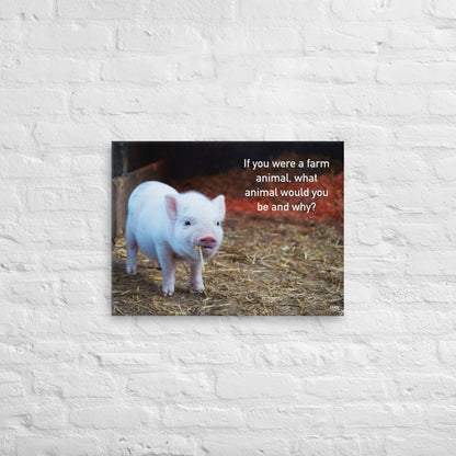 If You Were A Farm Animal - Canvas Print
