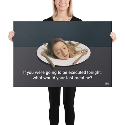What Would Your Last Meal Be - Canvas Print