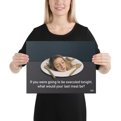 What Would Your Last Meal Be - Canvas Print