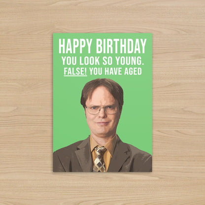 Dwight Schrute Birthday Card | False You have aged