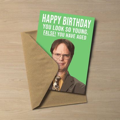 Dwight Schrute Birthday Card | False You have aged