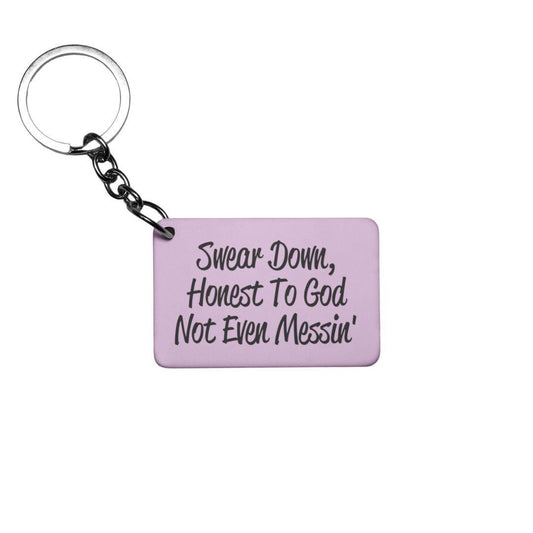 Swear Down, Honest to God Not Even Messin Colour Keyring