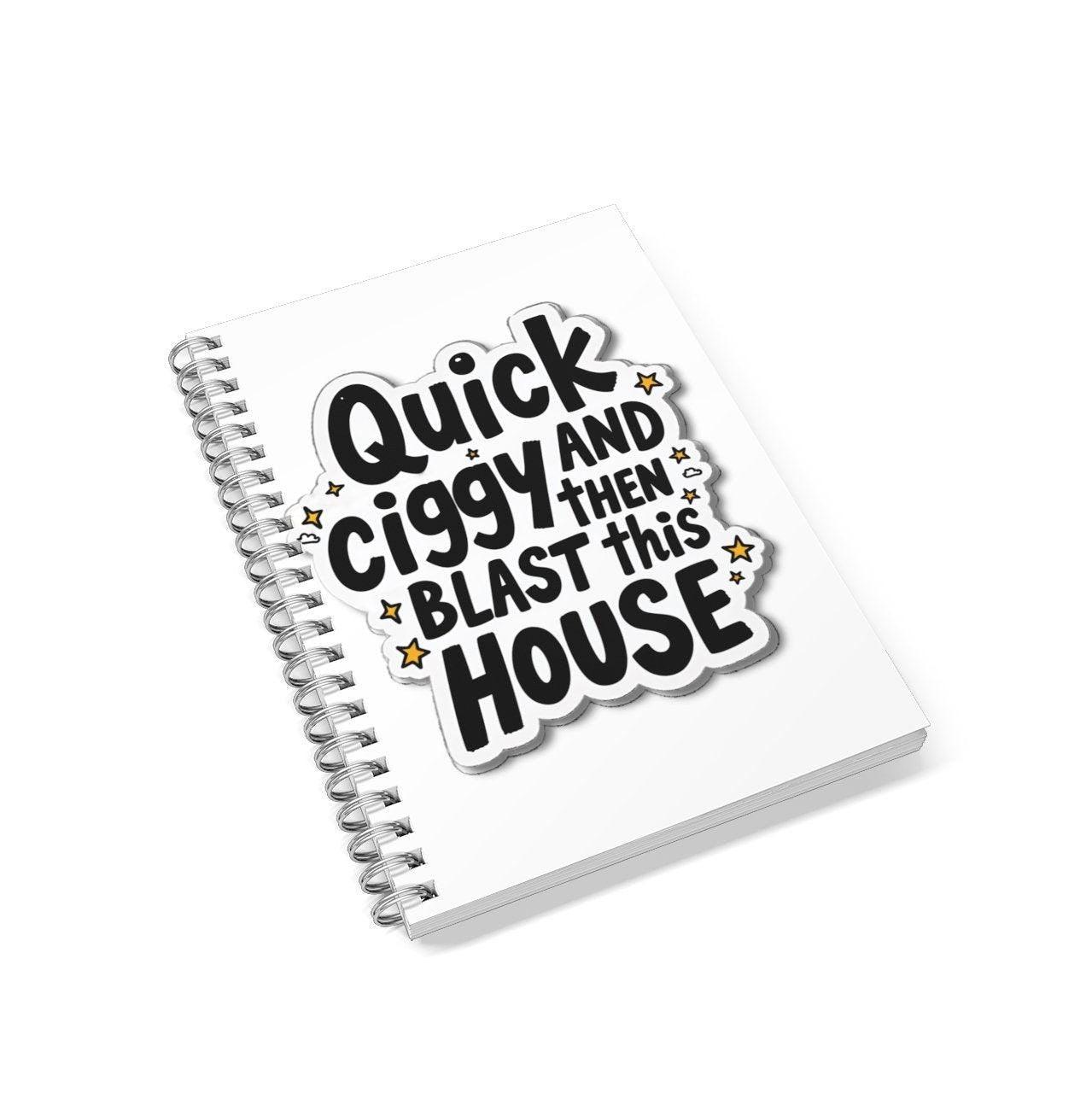 Quick Ciggy Then Blast This House Lined A5 Notebook