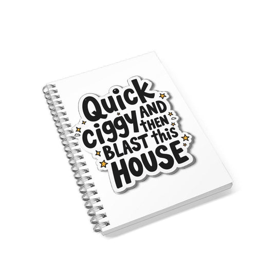 Quick Ciggy Then Blast This House Lined A5 Notebook