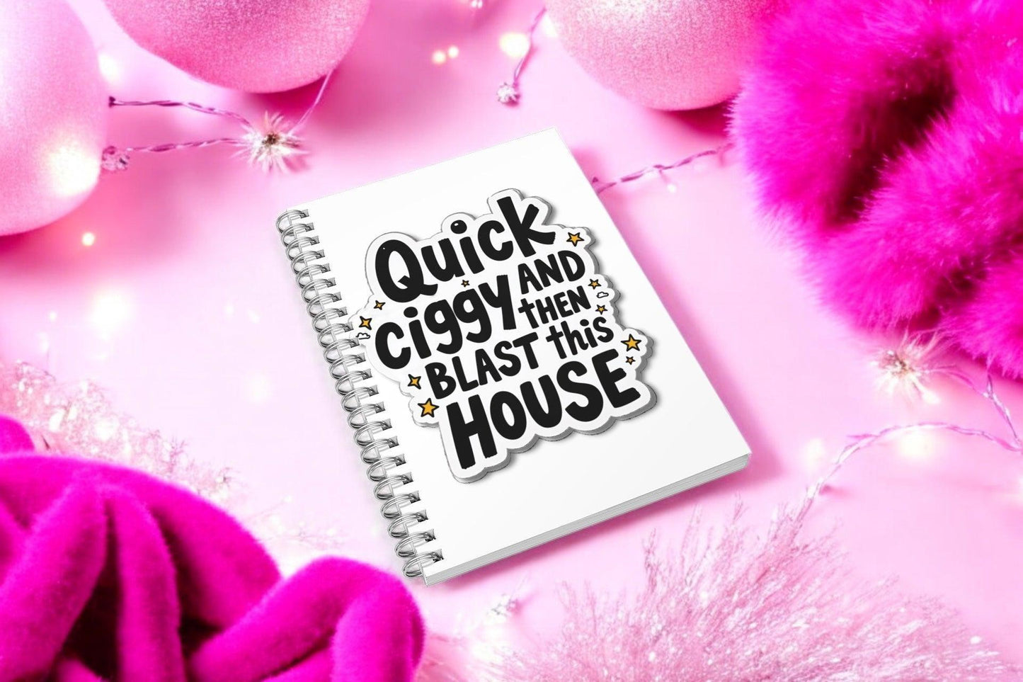 Quick Ciggy Then Blast This House Lined A5 Notebook