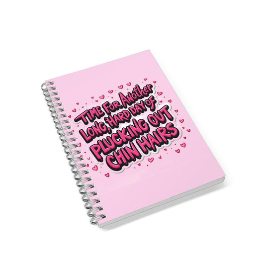 Time For Another Long Hard Day Of Plucking Chin Hairs Lined A5 Notebook