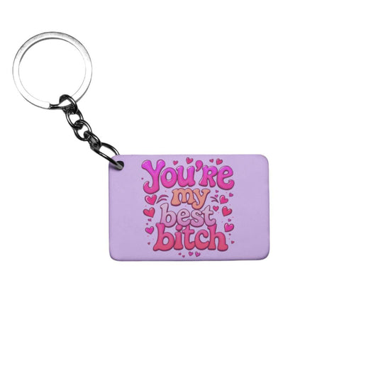 You're My Best Bitch Keyring