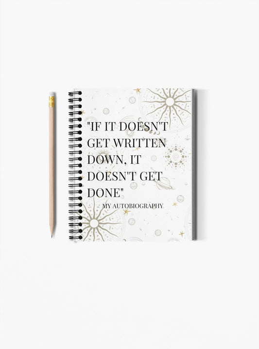 If It Doesn't Get Written Down It Doesn't Get Done Notebook