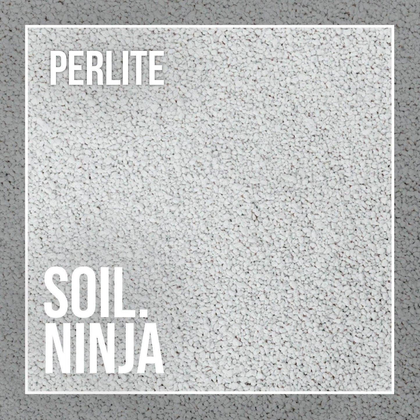 Perlite -Soil Ninja