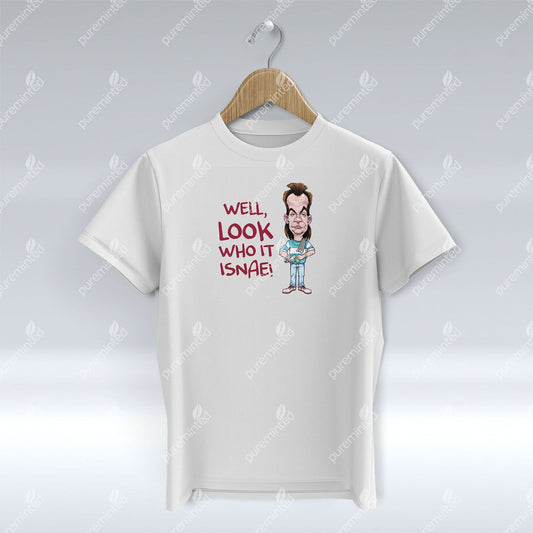 Look Who It Isnae - T-Shirt