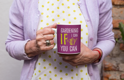 Gardening, If I can, you can Gardening Mug