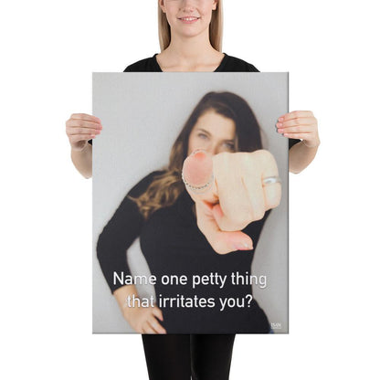 Name One Petty Thing That Irritates You - Canvas Print