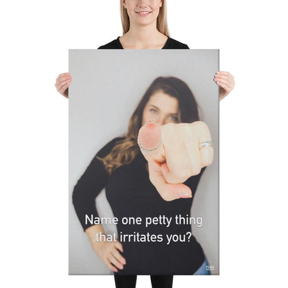Name One Petty Thing That Irritates You - Canvas Print