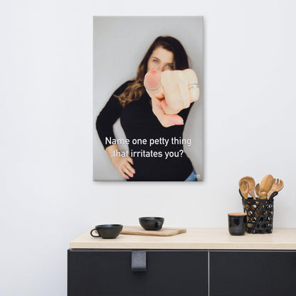Name One Petty Thing That Irritates You - Canvas Print