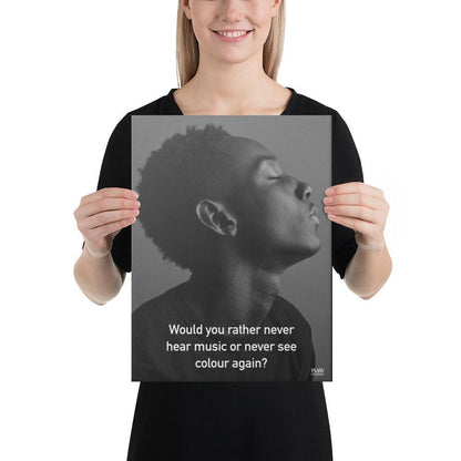 Never Hear Music or Never See Colour - Canvas Print