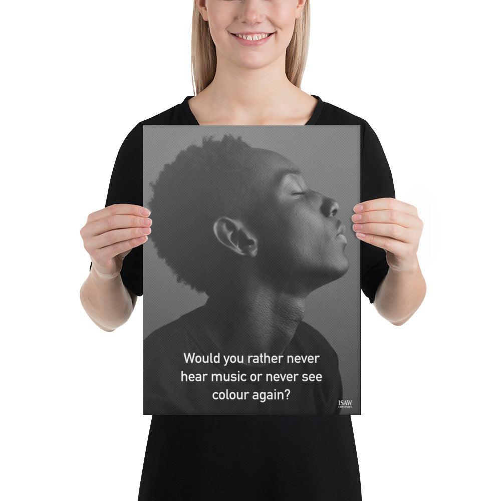 Never Hear Music or Never See Colour - Canvas Print