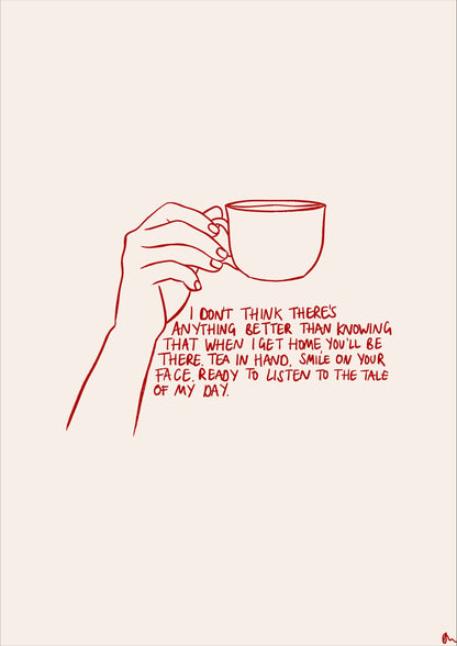 Anything Better | Cup of Tea Romantic Relatable Quote Print