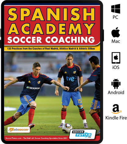 Spanish Academy Soccer Coaching - 120 Practices from the Coaches of Real Madrid, Atlético Madrid & Athletic Bilbao