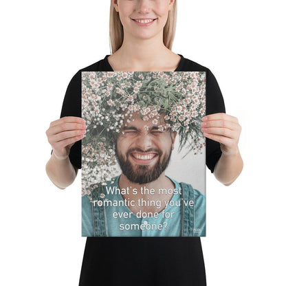 The Most Romantic Thing You've Ever Done - Canvas Print