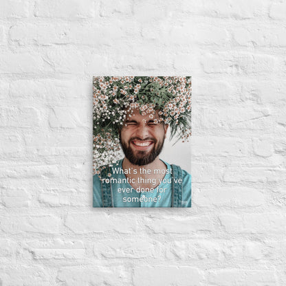 The Most Romantic Thing You've Ever Done - Canvas Print