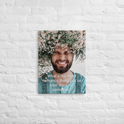 The Most Romantic Thing You've Ever Done - Canvas Print