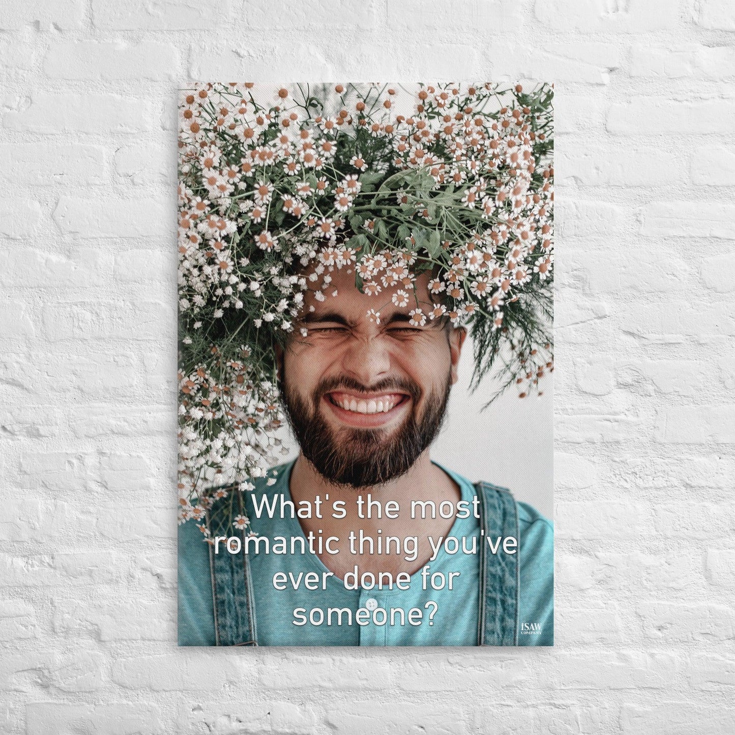 The Most Romantic Thing You've Ever Done - Canvas Print