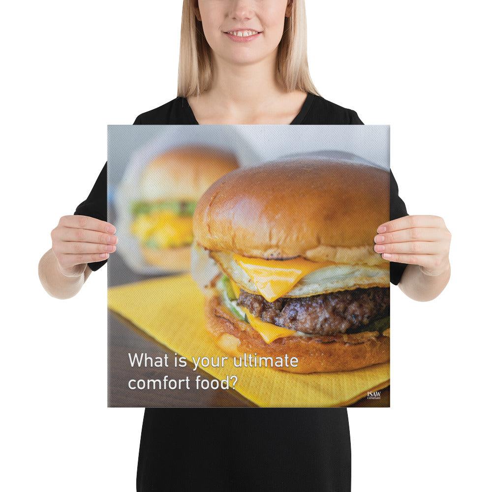 What Is Your Ultimate Comfort Food - Canvas Print