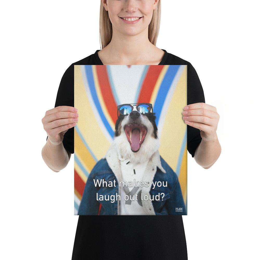 What Makes You Laugh Out Loud - Canvas Print