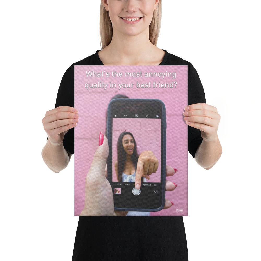 The Most Annoying Quality In Your Best Friend - Canvas Print