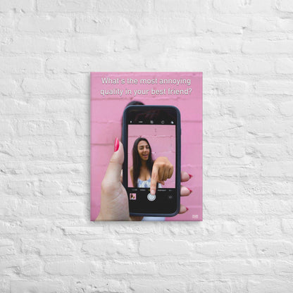 The Most Annoying Quality In Your Best Friend - Canvas Print