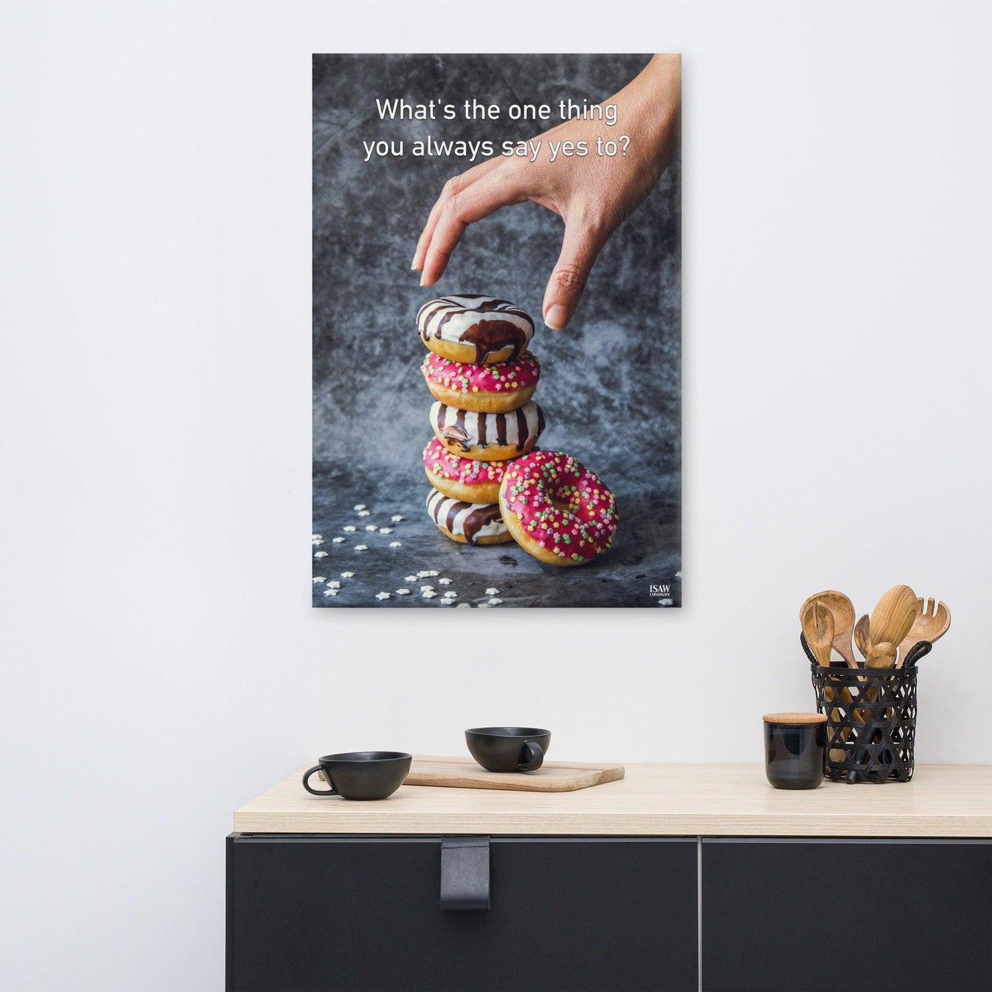 What's The One Thing You Always Say Yes To - Canvas Print