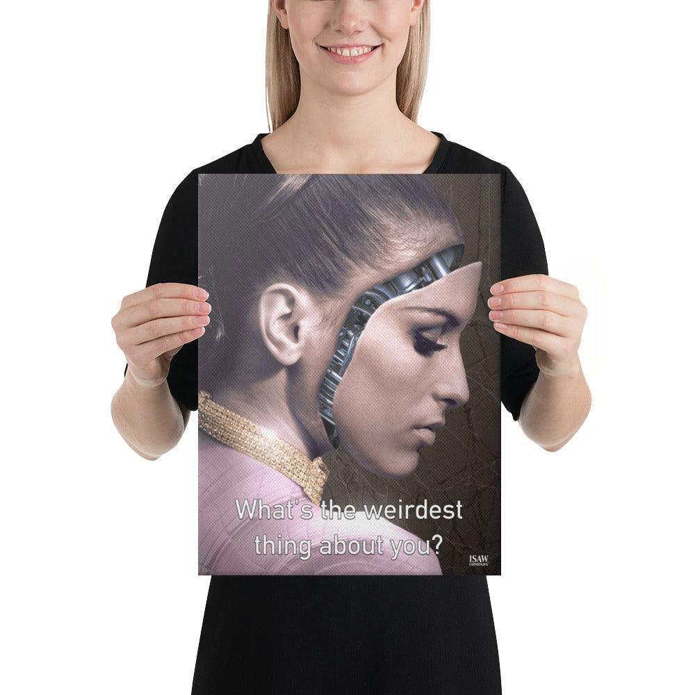 What's The Weirdest Thing About You - Canvas Print