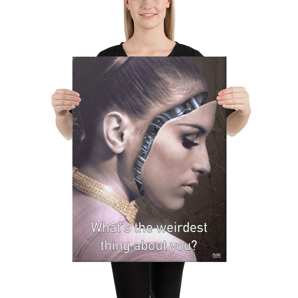 What's The Weirdest Thing About You - Canvas Print
