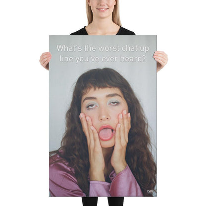 The Worst Chat Up Line You've Ever Heard - Canvas Print